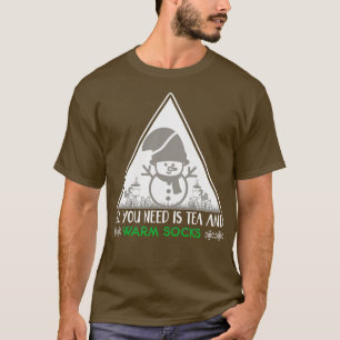 All you need is tea and warm socks T-Shirt