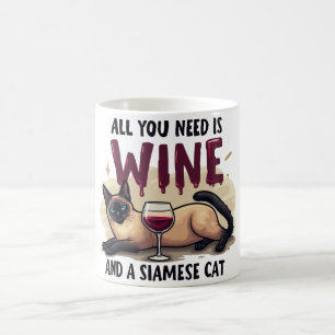 All You Need is Wine and a Siamese Cat Coffee Mug