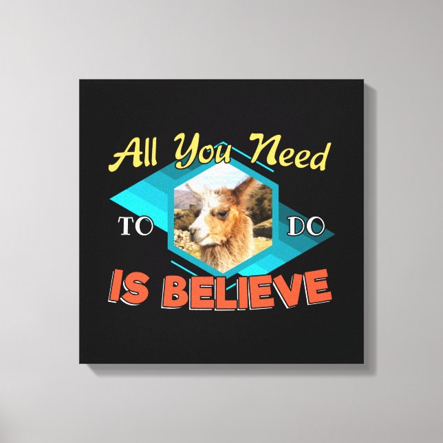 All You Need to Do is Believe - Llama Lover Canvas Print (Front)