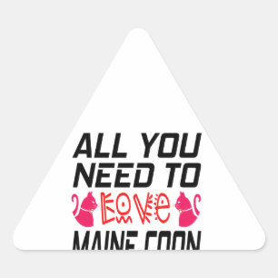 All You Need To Love Maine coon Cat Triangle Sticker