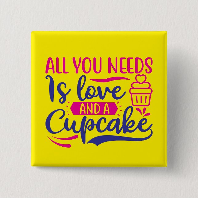 All You Needs is Love and Cupcake 15 Cm Square Badge (Front)