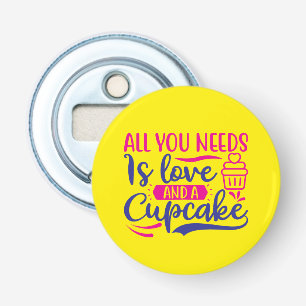 All You Needs is Love and Cupcake Bottle Opener