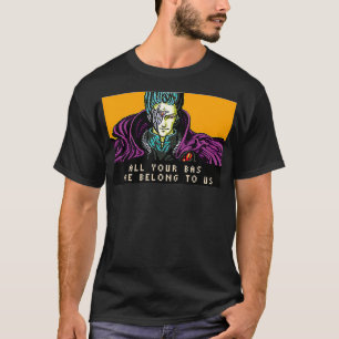 All Your Base are Belong to Us T-Shirt