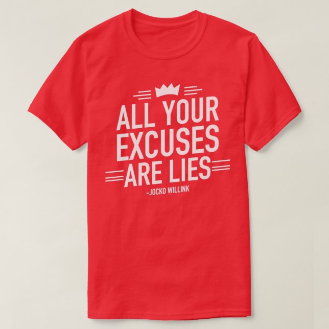 All Your Excuses Are Lies Motivational Quote 2 T-Shirt (Design Front)