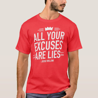 All Your Excuses Are Lies Motivational Quote 2 T-Shirt