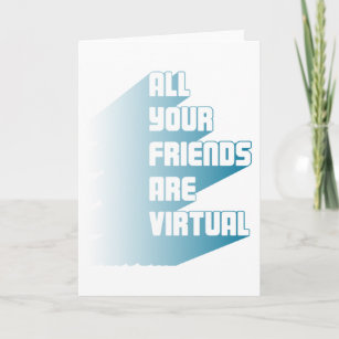 All your friends are virtual card