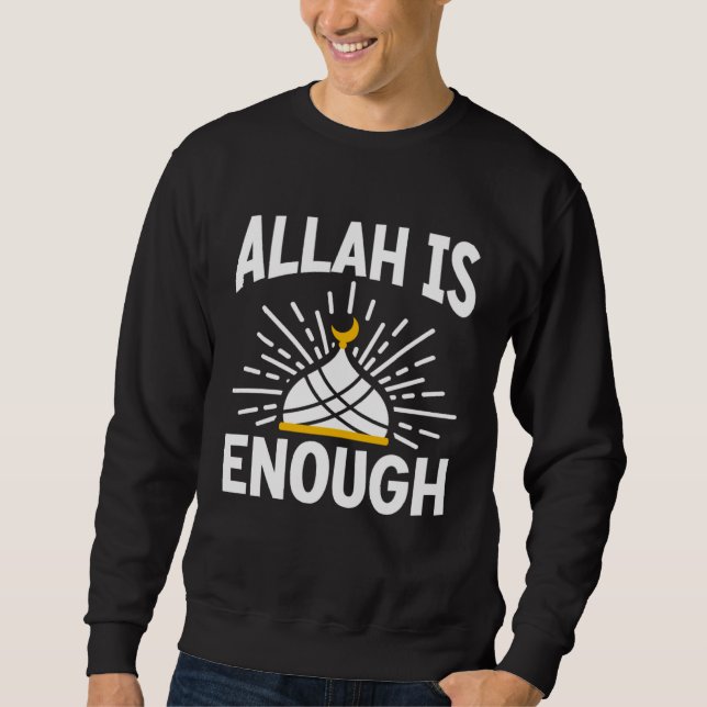 Allah Is Enough Religion Mosque Ramadan Koran Isla Sweatshirt (Front)