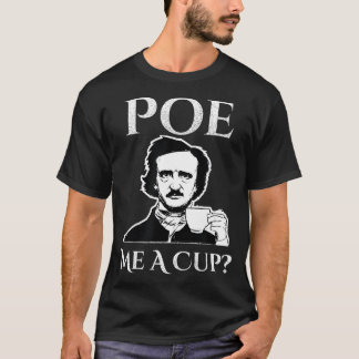 Allan Poe Me A Cup of Coffee T-Shirt