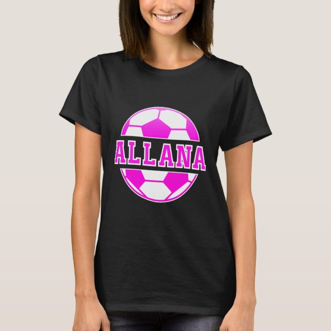 Allana Name Girls Soccer Play Football Sports Fan  T-Shirt (Front)