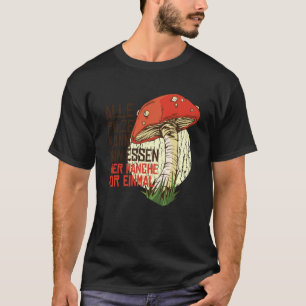 ALLE PILZE KANN Man Essen All Mushrooms are Edible T-Shirt