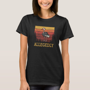 Allegedly Lawyer Ostrich for men or woman 4 T-Shirt