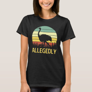 Allegedly Ostrich Funny Retro Funny Flightless Bir T-Shirt