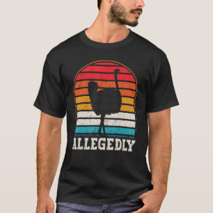 Allegedly Ostrich Retro Vintage Ostrich T-Shirt