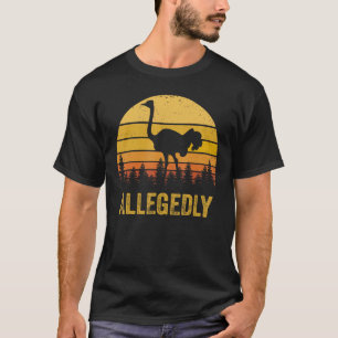 Allegedly Ostrich Retro Vintage Ostrich T-Shirt