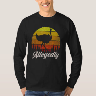 Allegedly Ostrich Vintage Ostrich Sarcastic Fa T-Shirt