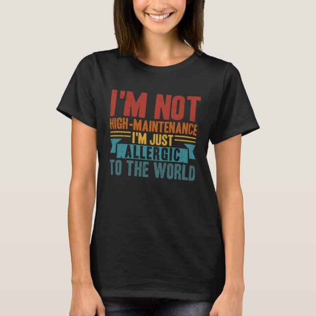 Allergic Not High Maintenance Sarcastic Allergy T-Shirt (Front)