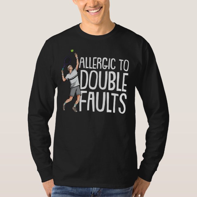 Allergic To Double Faults Tennis Player T-Shirt (Front)