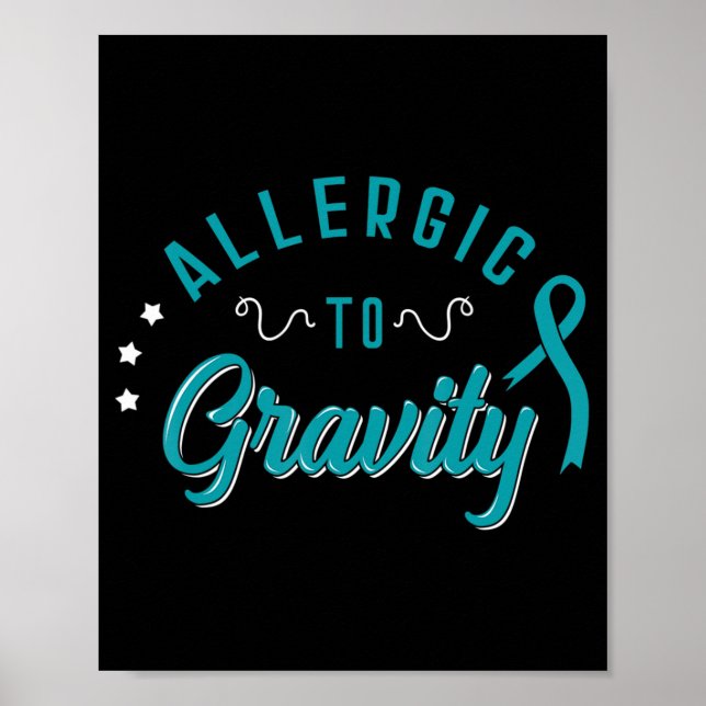 Allergic To Gravity POTS Dysautonomia Turquoise Ri Poster (Front)