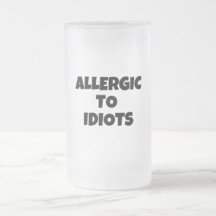Allergic To Idiots Frosted Glass Mug
