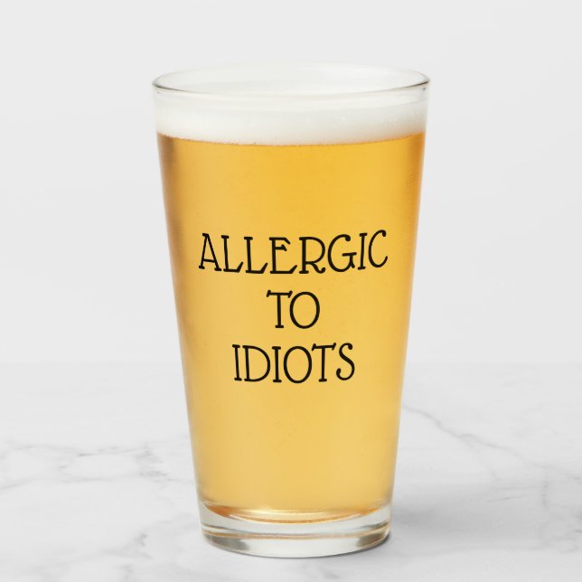 Allergic To Idiots Glass Cup (Front Filled)