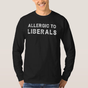 Allergic To Liberals Anti Liberal Pro Republican P T-Shirt