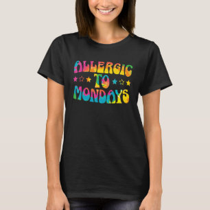 Allergic To Mondays Coworker Feeling Sleepy I Hate T-Shirt