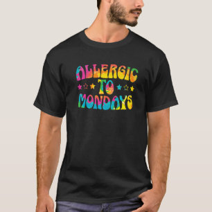Allergic To Mondays Coworker Feeling Sleepy I Hate T-Shirt