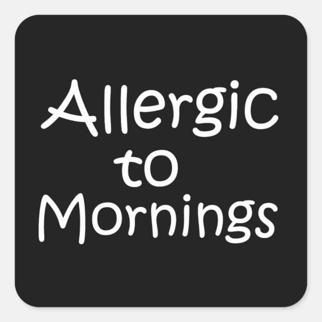 Allergic to mornings square sticker (Front)