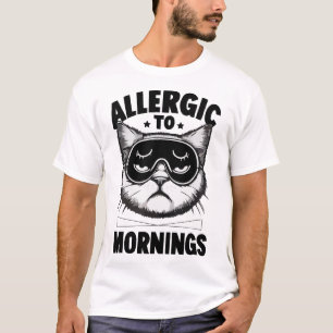ALLERGIC TO MORNINGS T-Shirt