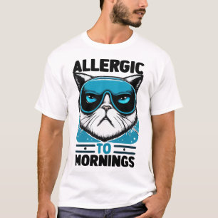 ALLERGIC TO MORNINGS T-Shirt
