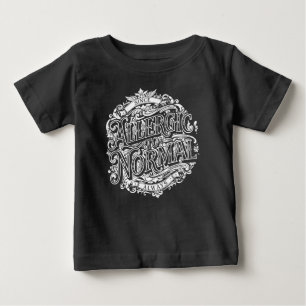 Allergic to Normal Baby T-Shirt