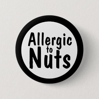 Allergic to nuts 6 cm round badge