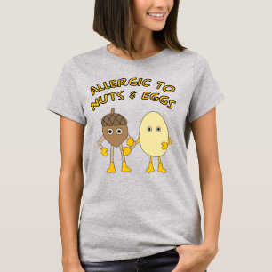 Allergic to Nuts and Eggs T-Shirt