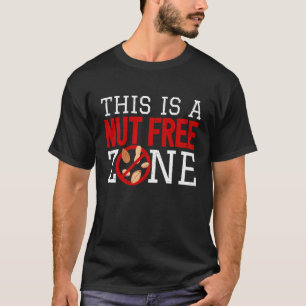 Allergic To Nuts I Nut Free Zone I Nut Allergy T-Shirt