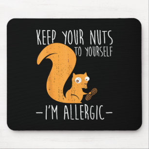 Allergic To Nuts I Squirrel Food Allergy I Funny N Mouse Mat