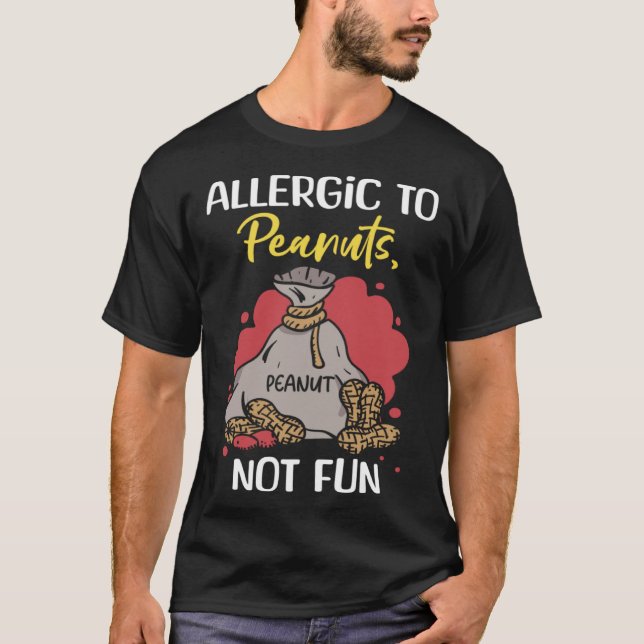 Allergic To Peanuts Not Fun Peanut Allergic T-Shirt (Front)