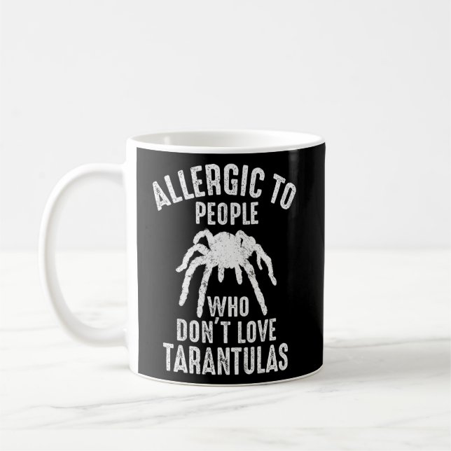 Allergic To People Who Don't Love Tarantulas  Coffee Mug (Left)