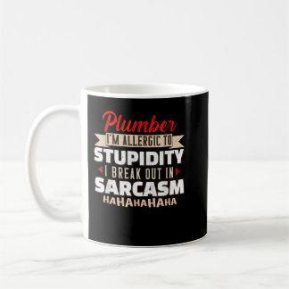 Allergic To Stupidity Sarcasm Plumber Engineer Coffee Mug
