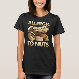 Allergic To Walnuts Allergy To Nuts T-Shirt