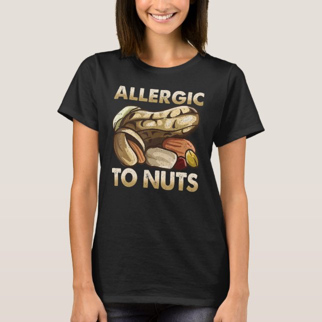 Allergic To Walnuts Allergy To Nuts T-Shirt (Front)