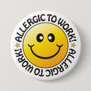 Allergic To Work Badge