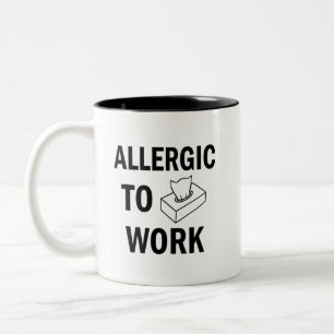 Allergic to Work coffee mug
