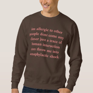 allergic to you sweatshirt