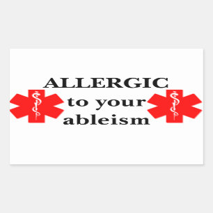 Allergic to your Ableism Sticker