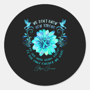 Allergies Awareness Flower We Dont Know How Stron Classic Round Sticker