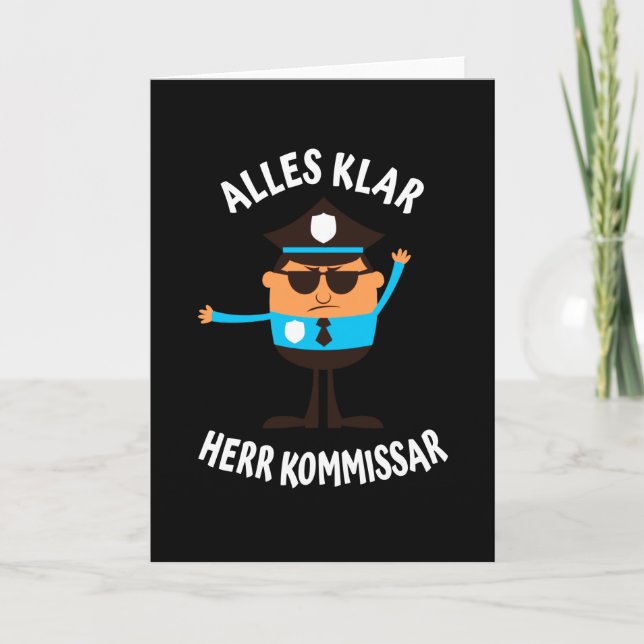 Alles Klar Herr Kommissar lustiges Polizisten Card (Front)