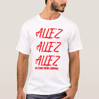 ALLEZ-ALLEZ-ALLEZ-LIVERPOOL--FOOTBALL-T-SHIRT T-Shirt