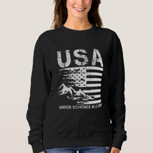 Allgäu Usa  Our Beautiful Allgäu  Mountain Hiking  Sweatshirt
