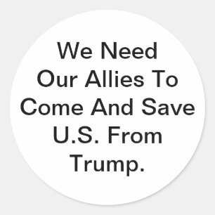 Allies Save U.S. From Trump Hankamer Artjunkhaus  Classic Round Sticker