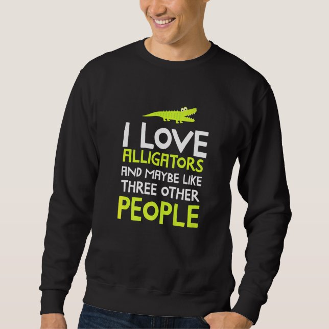 Alligator Idea Reptile Alligator Sweatshirt (Front)